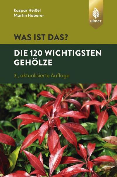 Was ist das? - Die 120 wichtigsten Gehölze