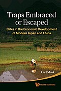 Traps Embraced Or Escaped: Elites In The Economic Development Of Modern Japan And China