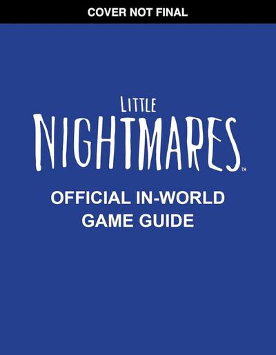 Little Nightmares: Guide to Nowhere