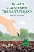 The Seed That Fell from the Master’s Hand