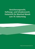 Versicherungsrecht, Haftungs- und Schadensrecht. Festschrift für Manfred Wandt zum 70. Geburtstag