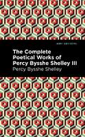 The Complete Poetical Works of Percy Bysshe Shelley Volume III