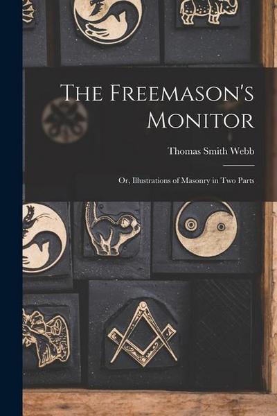 The Freemason’s Monitor: Or, Illustrations of Masonry in Two Parts
