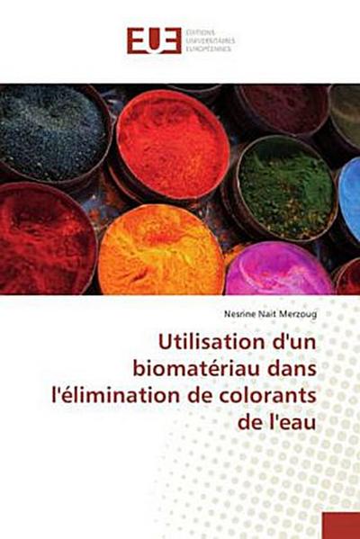 Utilisation d’un biomatériau dans l’élimination de colorants de l’eau