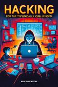 Hacking for the Technically Challenged