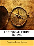 Le Sénégal: Étude Intime - François Pierre Ricard