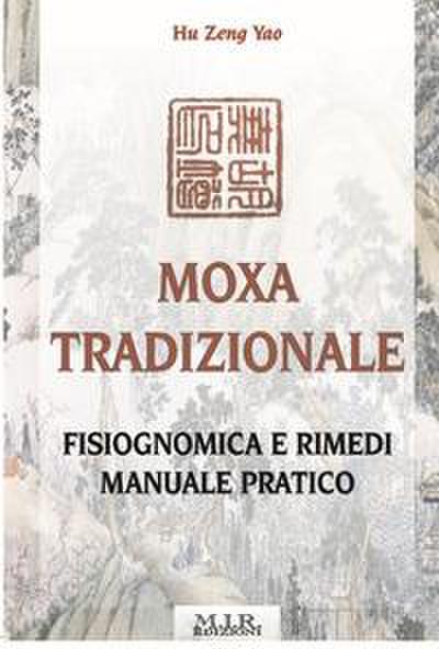 Moxa tradizionale. Fisiognomica e rimedi. Manuale pratico