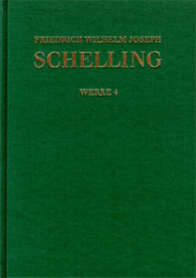 Friedrich Wilhelm Joseph Schelling: Historisch-kritische Ausgabe / Reihe I: Werke. Band 4