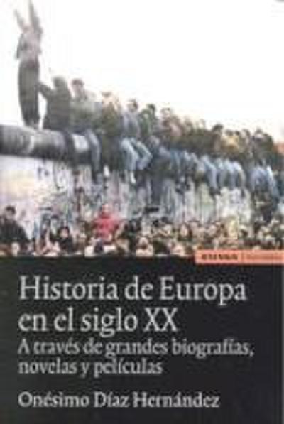 Historia de Europa en el siglo XX : a través de grandes biografías, novelas y películas