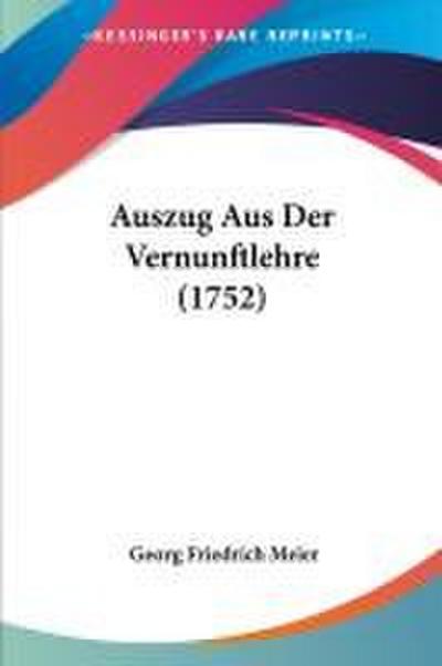 Auszug Aus Der Vernunftlehre (1752)
