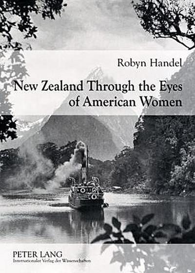 Handel, R: New Zealand Through the Eyes of American Women
