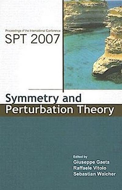 Symmetry and Perturbation Theory - Proceedings of the International Conference on Spt2007