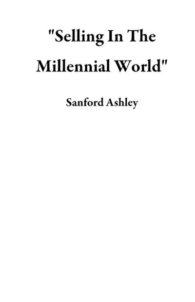 "Selling In The Millennial World"
