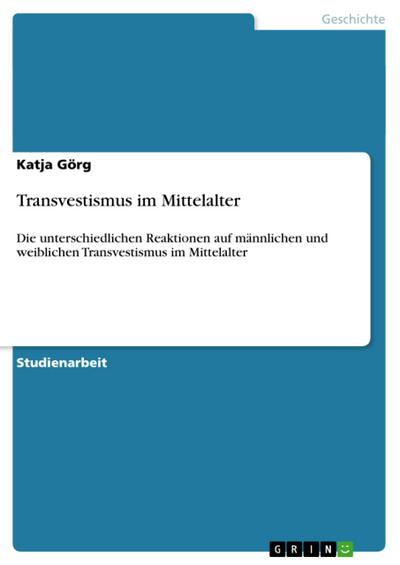 Transvestismus im Mittelalter - Katja Görg
