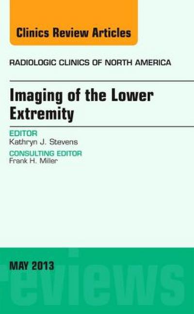 Imaging of the Lower Extremity, an Issue of Radiologic Clinics of North America