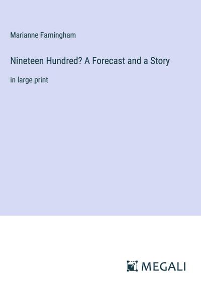 Nineteen Hundred? A Forecast and a Story