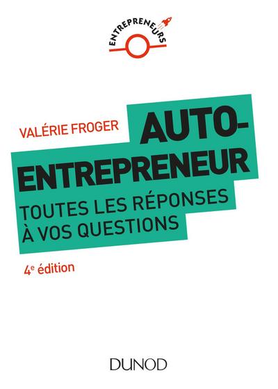 Auto-entrepreneur : toutes les réponses à vos questions - 4e éd.