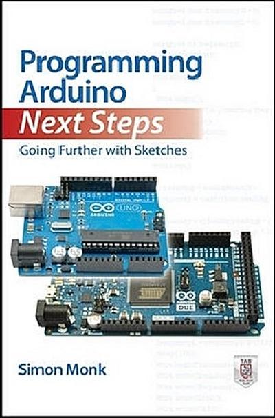 Programming Arduino Next Steps: Going Further with Sketches