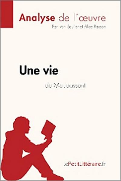 Une vie de Guy de Maupassant (Analyse de l’oeuvre)