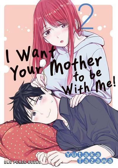I Want Your Mother to Be with Me! Volume 2