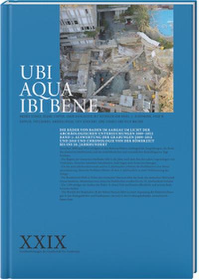 Ubi Aqua - ibi bene - Die Bäder von Baden im Aargau im Licht der archäologischen Untersuchungen 2009-2022