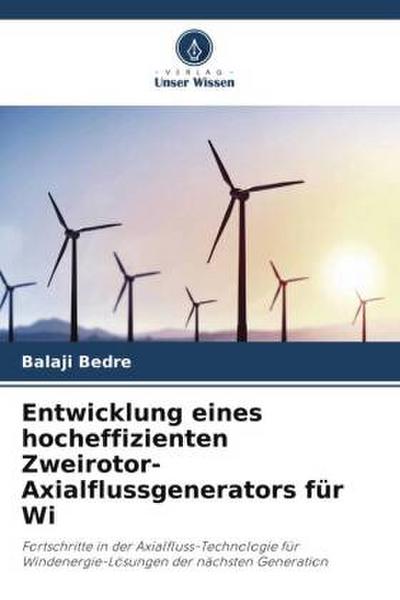 Entwicklung eines hocheffizienten Zweirotor-Axialflussgenerators für Wi
