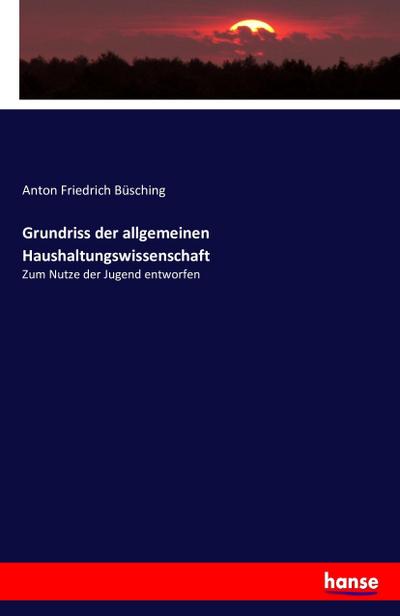 Grundriss der allgemeinen Haushaltungswissenschaft