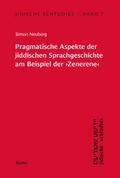 Pragmatische Aspekte der jiddischen Sprachgeschichte am Beispiel der ’Zenerene’