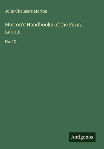 Morton’s Handbooks of the Farm. Labour