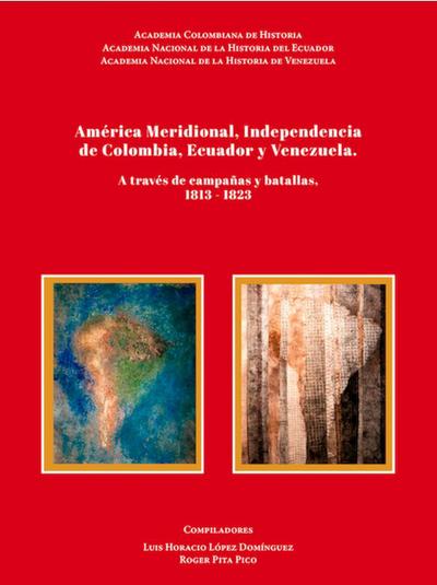 América Meridional, Independencia de Colombia, Ecuador y Venezuela.