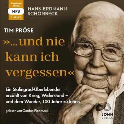 Hans-Erdmann Schönbeck: "... und nie kann ich vergessen": Ein Stalingrad-Überlebender erzählt von Krieg, Widerstand - und dem Wunder, 100 Jahre zu leben