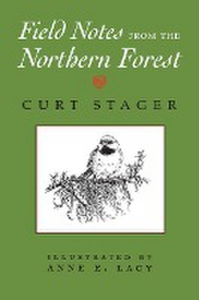 Stager, C: Field Notes from the Northern Forest