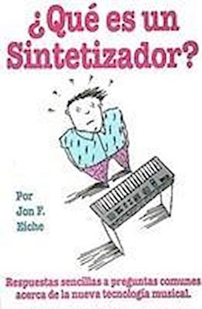 What’s a Synthesizer? Que Is Un Sintetizador?: Simple Answers to Common Questions about the New Musical Technology