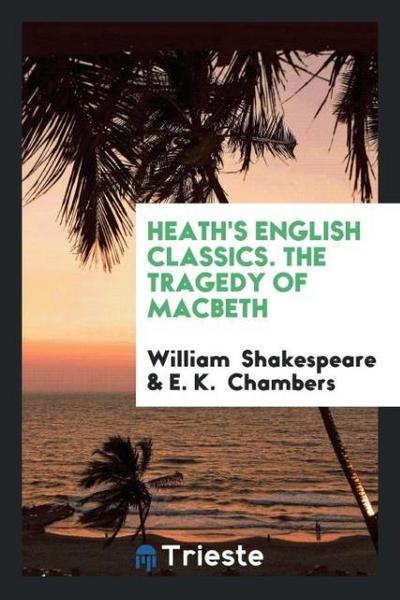 Heath’s English Classics. The Tragedy of Macbeth