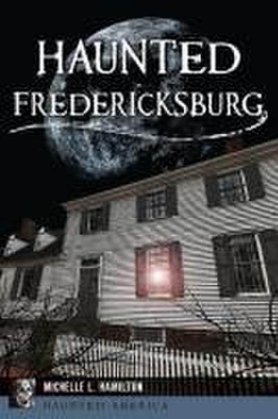 Haunted Fredericksburg