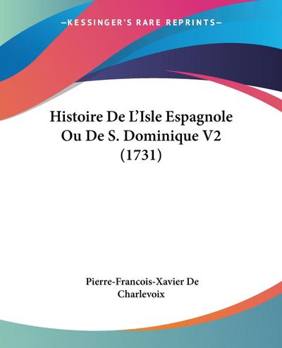 Histoire De L’Isle Espagnole Ou De S. Dominique V2 (1731)