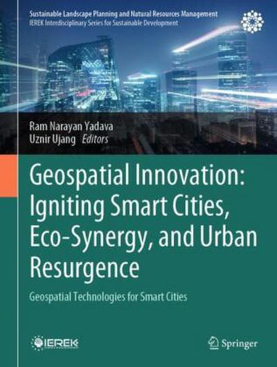 Geospatial Innovation: Igniting Smart Cities, Eco-Synergy, and Urban Resurgence