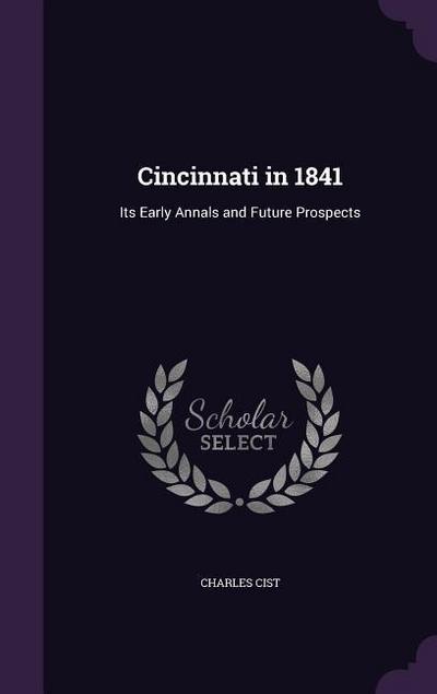 Cincinnati in 1841: Its Early Annals and Future Prospects
