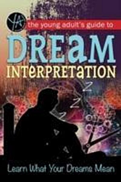 The Young Adult’s Guide to Dream Interpretation