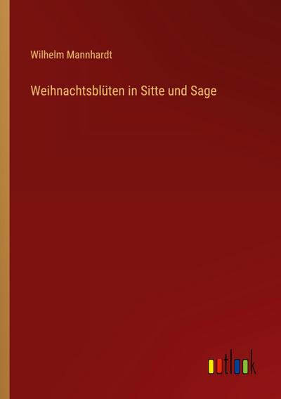 Weihnachtsblüten in Sitte und Sage