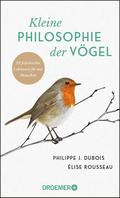 Kleine Philosophie der Vögel von Philippe J. Dubois | Ebook