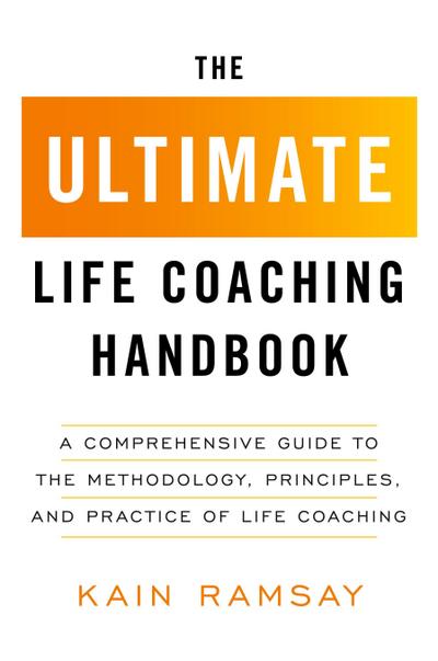 The Ultimate Life Coaching Handbook