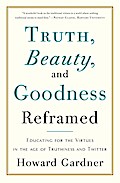 Truth, Beauty, and Goodness Reframed