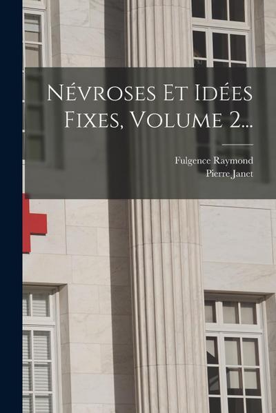 Névroses Et Idées Fixes, Volume 2...
