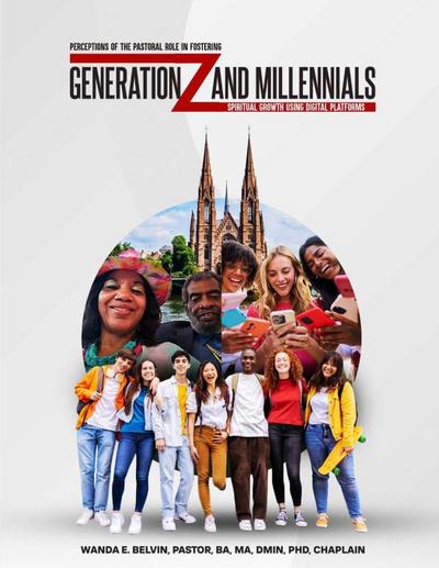 PERCEPTIONS OF THE PASTORAL ROLE IN FOSTERING GENERATION Z AND MILLENNIALS’ SPIRITUAL GROWTH USING DIGITAL PLATFORMS