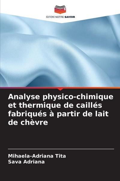 Analyse physico-chimique et thermique de caillés fabriqués à partir de lait de chèvre