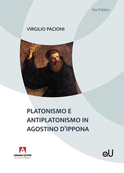 Platonismo e antiplatonismo in Agostino d’Ippona
