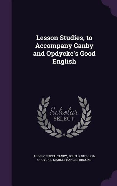 Lesson Studies, to Accompany Canby and Opdycke’s Good English