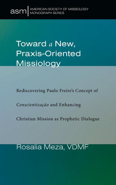Toward a New, Praxis-Oriented Missiology