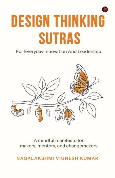 Design Thinking Sutras for Everyday Innovation And Leadership